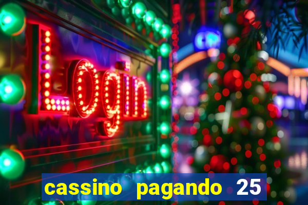 cassino pagando 25 reais no cadastro